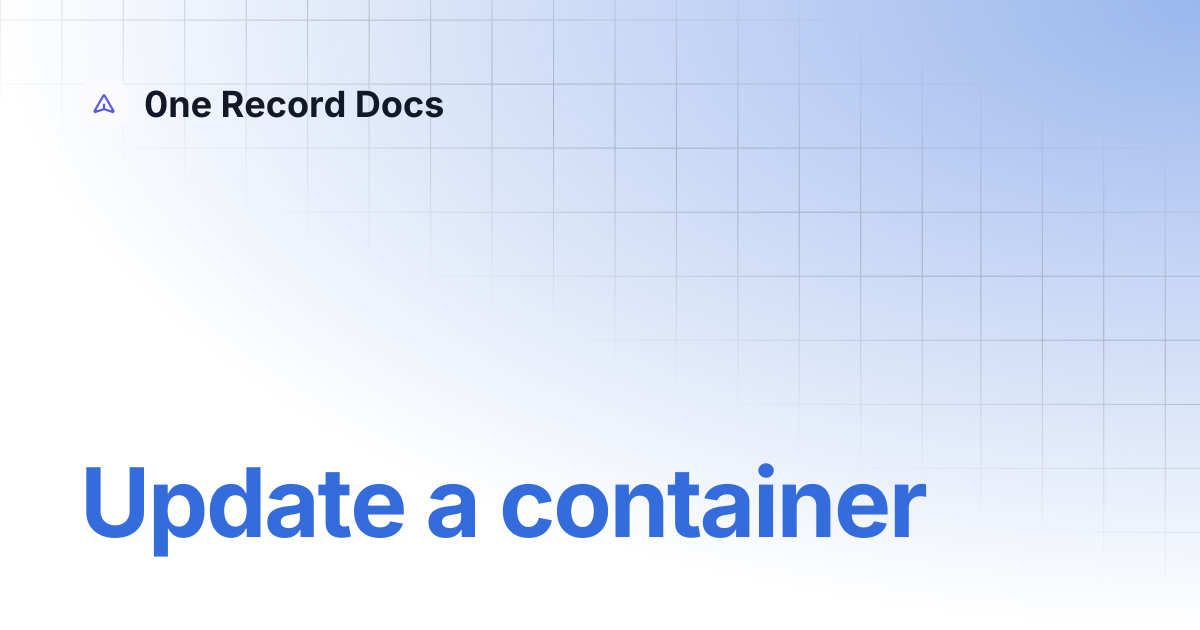 Update a container | 0ne Record Docs