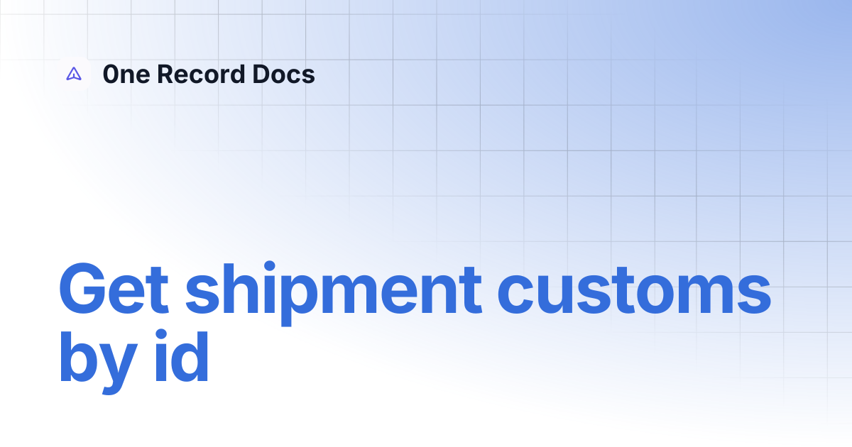 Get shipment customs by id | 0ne Record Docs
